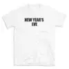 NEW YEAR'S EVE - White T-shirt for Men and Women - Black Quote Text Design - Soft Cotton Graphic Tee - Comfortable Unisex T-Shirt