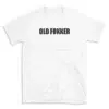 OLD FOKKER - White T-shirt for Men and Women - Black Quote Text Design - Soft Cotton Graphic Tee - Comfortable Unisex T-Shirt