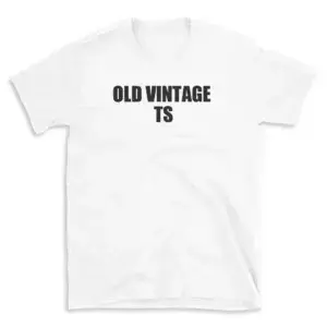 OLD VINTAGE TS - White T-shirt for Men and Women - Black Quote Text Design - Soft Cotton Graphic Tee - Comfortable Unisex T-Shirt