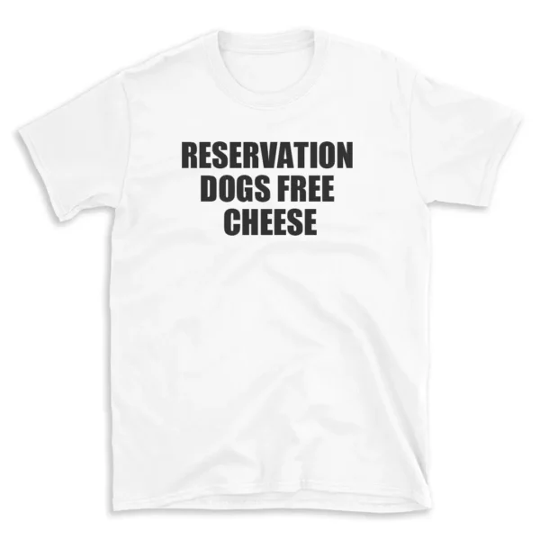 RESERVATION DOGS FREE CHEESE - White T-shirt for Men and Women - Black Quote Text Design - Soft Cotton Graphic Tee - Comfortable Unisex T-Shirt