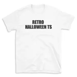 RETRO HALLOWEEN TS - White T-shirt for Men and Women - Black Quote Text Design - Soft Cotton Graphic Tee - Comfortable Unisex T-Shirt