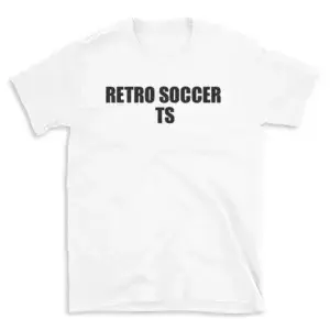 RETRO SOCCER TS - White T-shirt for Men and Women - Black Quote Text Design - Soft Cotton Graphic Tee - Comfortable Unisex T-Shirt