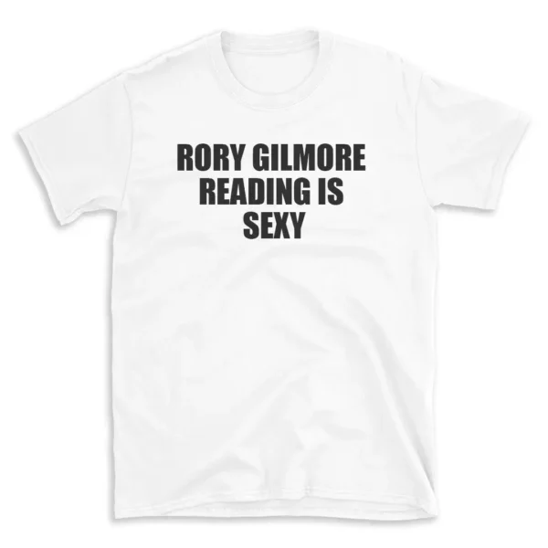 RORY GILMORE READING IS SEXY - White T-shirt for Men and Women - Black Quote Text Design - Soft Cotton Graphic Tee - Comfortable Unisex T-Shirt