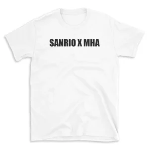 SANRIO X MHA - White T-shirt for Men and Women - Black Quote Text Design - Soft Cotton Graphic Tee - Comfortable Unisex T-Shirt