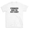 STRANGERS HAVE THE BEST CANDY - White T-shirt for Men and Women - Black Quote Text Design - Soft Cotton Graphic Tee - Comfortable Unisex T-Shirt