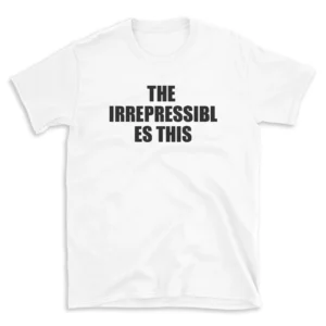 THE IRREPRESSIBLES THIS - White T-shirt for Men and Women - Black Quote Text Design - Soft Cotton Graphic Tee - Comfortable Unisex T-Shirt