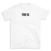 THE IS - White T-shirt for Men and Women - Black Quote Text Design - Soft Cotton Graphic Tee - Comfortable Unisex T-Shirt