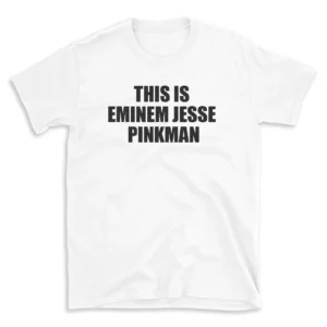 THIS IS EMINEM JESSE PINKMAN - White T-shirt for Men and Women - Black Quote Text Design - Soft Cotton Graphic Tee - Comfortable Unisex T-Shirt