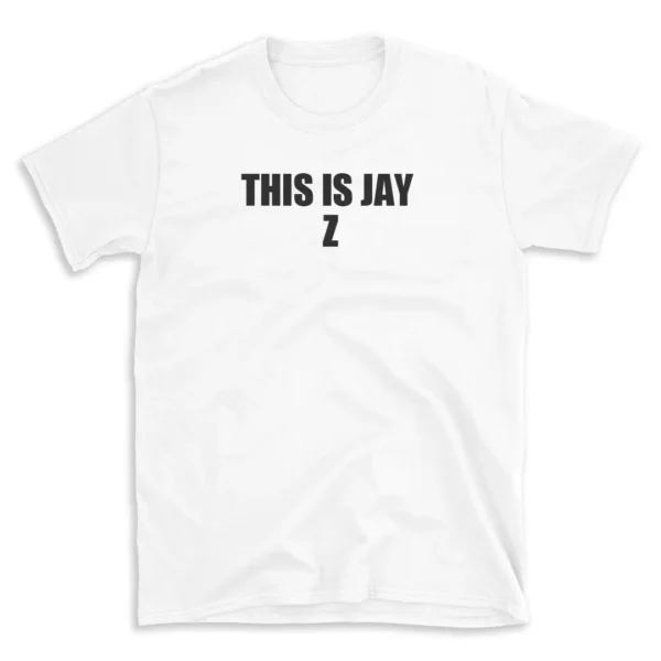 THIS IS JAY Z - White T-shirt for Men and Women - Black Quote Text Design - Soft Cotton Graphic Tee - Comfortable Unisex T-Shirt