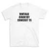 VINTAGE COUNTRY CONCERT TS - White T-shirt for Men and Women - Black Quote Text Design - Soft Cotton Graphic Tee - Comfortable Unisex T-Shirt