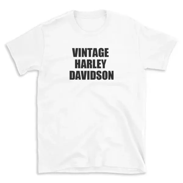 VINTAGE HARLEY DAVIDSON - White T-shirt for Men and Women - Black Quote Text Design - Soft Cotton Graphic Tee - Comfortable Unisex T-Shirt