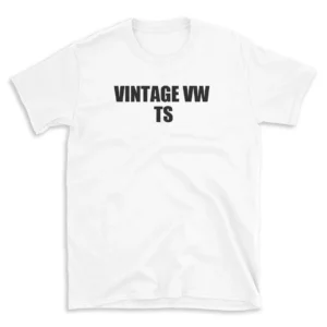 VINTAGE VW TS - White T-shirt for Men and Women - Black Quote Text Design - Soft Cotton Graphic Tee - Comfortable Unisex T-Shirt