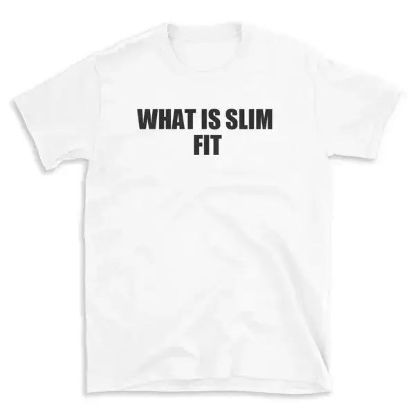 WHAT IS SLIM FIT - White T-shirt for Men and Women - Black Quote Text Design - Soft Cotton Graphic Tee - Comfortable Unisex T-Shirt