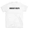 WHISKY HELPS - White T-shirt for Men and Women - Black Quote Text Design - Soft Cotton Graphic Tee - Comfortable Unisex T-Shirt