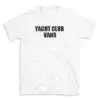 YACHT CLUB VANS - White T-shirt for Men and Women - Black Quote Text Design - Soft Cotton Graphic Tee - Comfortable Unisex T-Shirt