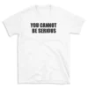 YOU CANNOT BE SERIOUS - White T-shirt for Men and Women - Black Quote Text Design - Soft Cotton Graphic Tee - Comfortable Unisex T-Shirt