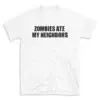 ZOMBIES ATE MY NEIGHBORS - White T-shirt for Men and Women - Black Quote Text Design - Soft Cotton Graphic Tee - Comfortable Unisex T-Shirt