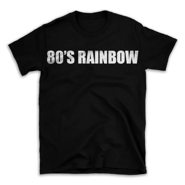 80'S RAINBOW- Black T-shirt for Men and Women - White Quote Text Design - Soft Cotton Graphic Tee - Comfortable Unisex T-Shirt