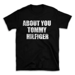 ABOUT YOU TOMMY HILFIGER- Black T-shirt for Men and Women - White Quote Text Design - Soft Cotton Graphic Tee - Comfortable Unisex T-Shirt