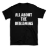 ALL ABOUT THE BENJAMINS- Black T-shirt for Men and Women - White Quote Text Design - Soft Cotton Graphic Tee - Comfortable Unisex T-Shirt