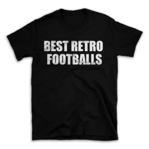 BEST RETRO FOOTBALLS- Black T-shirt for Men and Women - White Quote Text Design - Soft Cotton Graphic Tee - Comfortable Unisex T-Shirt