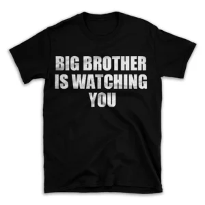 BIG BROTHER IS WATCHING YOU- Black T-shirt for Men and Women - White Quote Text Design - Soft Cotton Graphic Tee - Comfortable Unisex T-Shirt