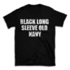 BLACK LONG SLEEVE OLD NAVY- Black T-shirt for Men and Women - White Quote Text Design - Soft Cotton Graphic Tee - Comfortable Unisex T-Shirt