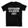 CAPITALISM IS A DEATH CULT- Black T-shirt for Men and Women - White Quote Text Design - Soft Cotton Graphic Tee - Comfortable Unisex T-Shirt