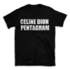 CELINE DION PENTAGRAM- Black T-shirt for Men and Women - White Quote Text Design - Soft Cotton Graphic Tee - Comfortable Unisex T-Shirt