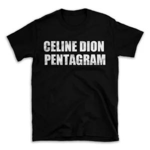 CELINE DION PENTAGRAM- Black T-shirt for Men and Women - White Quote Text Design - Soft Cotton Graphic Tee - Comfortable Unisex T-Shirt