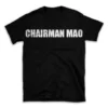 CHAIRMAN MAO- Black T-shirt for Men and Women - White Quote Text Design - Soft Cotton Graphic Tee - Comfortable Unisex T-Shirt