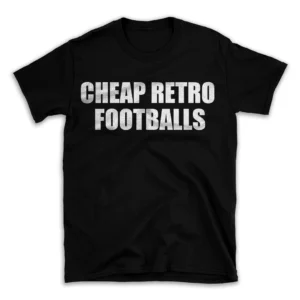 CHEAP RETRO FOOTBALLS- Black T-shirt for Men and Women - White Quote Text Design - Soft Cotton Graphic Tee - Comfortable Unisex T-Shirt