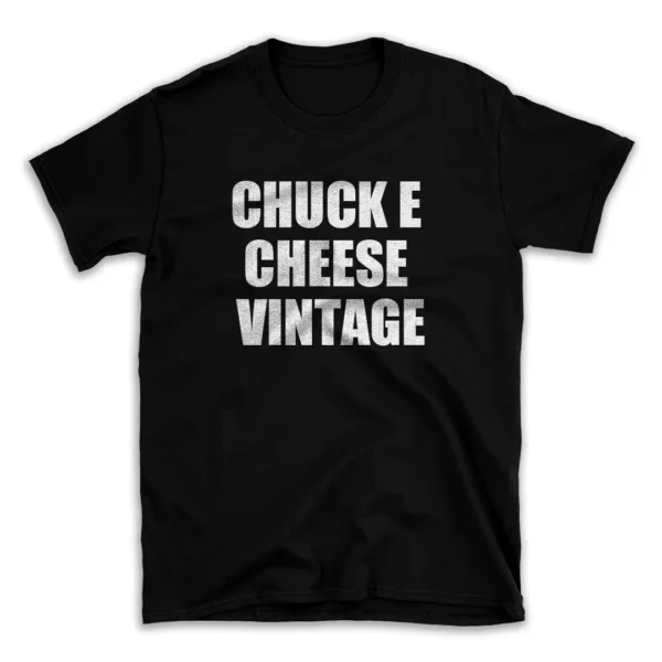 CHUCK E CHEESE VINTAGE- Black T-shirt for Men and Women - White Quote Text Design - Soft Cotton Graphic Tee - Comfortable Unisex T-Shirt