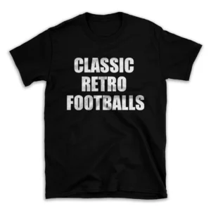 CLASSIC RETRO FOOTBALLS- Black T-shirt for Men and Women - White Quote Text Design - Soft Cotton Graphic Tee - Comfortable Unisex T-Shirt