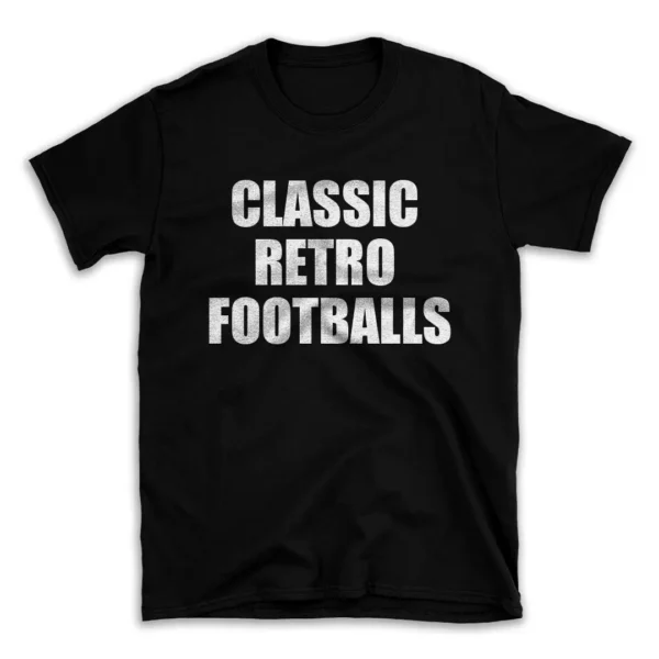 CLASSIC RETRO FOOTBALLS- Black T-shirt for Men and Women - White Quote Text Design - Soft Cotton Graphic Tee - Comfortable Unisex T-Shirt