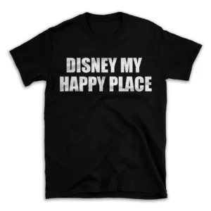 DISNEY MY HAPPY PLACE- Black T-shirt for Men and Women - White Quote Text Design - Soft Cotton Graphic Tee - Comfortable Unisex T-Shirt