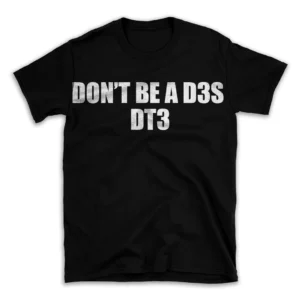 DON'T BE A D3S DT3- Black T-shirt for Men and Women - White Quote Text Design - Soft Cotton Graphic Tee - Comfortable Unisex T-Shirt