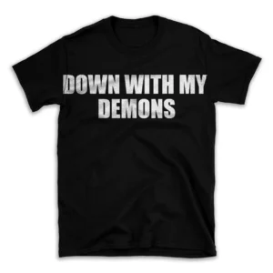 DOWN WITH MY DEMONS- Black T-shirt for Men and Women - White Quote Text Design - Soft Cotton Graphic Tee - Comfortable Unisex T-Shirt