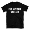 EAT A PEACH VINTAGE- Black T-shirt for Men and Women - White Quote Text Design - Soft Cotton Graphic Tee - Comfortable Unisex T-Shirt