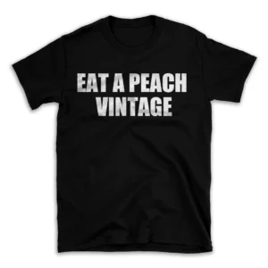 EAT A PEACH VINTAGE- Black T-shirt for Men and Women - White Quote Text Design - Soft Cotton Graphic Tee - Comfortable Unisex T-Shirt