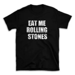 EAT ME ROLLING STONES- Black T-shirt for Men and Women - White Quote Text Design - Soft Cotton Graphic Tee - Comfortable Unisex T-Shirt