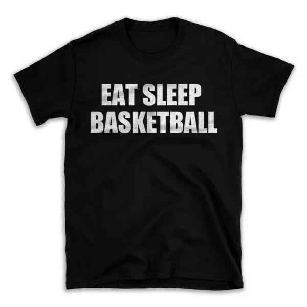 EAT SLEEP BASKETBALL- Black T-shirt for Men and Women - White Quote Text Design - Soft Cotton Graphic Tee - Comfortable Unisex T-Shirt