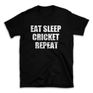 EAT SLEEP CRICKET REPEAT- Black T-shirt for Men and Women - White Quote Text Design - Soft Cotton Graphic Tee - Comfortable Unisex T-Shirt