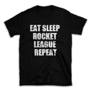 EAT SLEEP ROCKET LEAGUE REPEAT- Black T-shirt for Men and Women - White Quote Text Design - Soft Cotton Graphic Tee - Comfortable Unisex T-Shirt