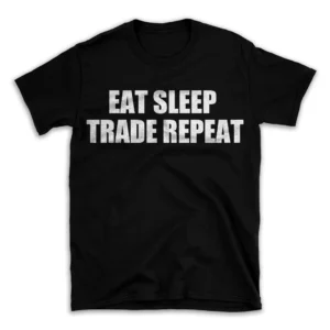 EAT SLEEP TRADE REPEAT- Black T-shirt for Men and Women - White Quote Text Design - Soft Cotton Graphic Tee - Comfortable Unisex T-Shirt