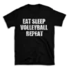 EAT SLEEP VOLLEYBALL REPEAT- Black T-shirt for Men and Women - White Quote Text Design - Soft Cotton Graphic Tee - Comfortable Unisex T-Shirt