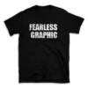 FEARLESS GRAPHIC- Black T-shirt for Men and Women - White Quote Text Design - Soft Cotton Graphic Tee - Comfortable Unisex T-Shirt