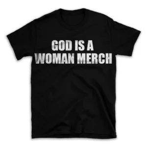 GOD IS A WOMAN MERCH- Black T-shirt for Men and Women - White Quote Text Design - Soft Cotton Graphic Tee - Comfortable Unisex T-Shirt