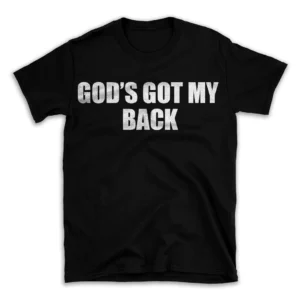 GOD'S GOT MY BACK- Black T-shirt for Men and Women - White Quote Text Design - Soft Cotton Graphic Tee - Comfortable Unisex T-Shirt