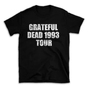 GRATEFUL DEAD 1993 TOUR- Black T-shirt for Men and Women - White Quote Text Design - Soft Cotton Graphic Tee - Comfortable Unisex T-Shirt